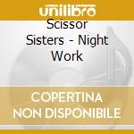Scissor Sisters - Night Work cd musicale di Scissor Sisters