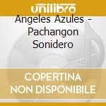 Angeles Azules - Pachangon Sonidero cd
