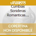Cumbias Sonideras Romanticas 2015 cd musicale di Artisti Vari