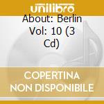 About: Berlin Vol: 10 (3 Cd) cd