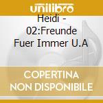 Heidi - 02:Freunde Fuer Immer U.A cd