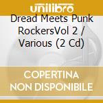 Dread Meets Punk RockersVol 2 / Various (2 Cd) cd