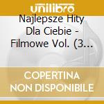 Najlepsze Hity Dla Ciebie - Filmowe Vol. (3 Cd) cd