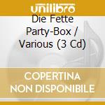 Die Fette Party-Box / Various (3 Cd) cd musicale di Electrola