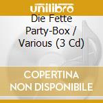 Die Fette Party-Box / Various (3 Cd) cd