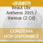 Beaut Ute Anthems 2015 / Various (2 Cd) cd