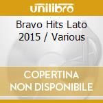 Bravo Hits Lato 2015 / Various cd musicale di Various