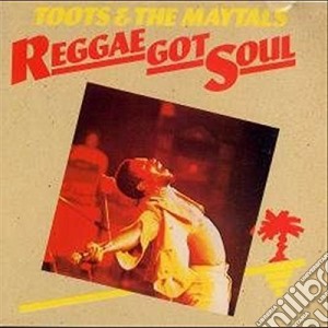Toots & The Maytals - Reggae Got Soul cd musicale di Toots & The Maytals