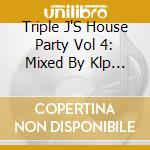 Triple J'S House Party Vol 4: Mixed By Klp (2 Cd) cd