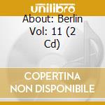 About: Berlin Vol: 11 (2 Cd) cd