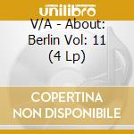 V/A - About: Berlin Vol: 11 (4 Lp) cd musicale di V/A
