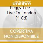 Peggy Lee - Live In London (4 Cd) cd musicale di Lee Peggy