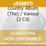 Country Album (The) / Various (2 Cd) cd musicale di Various Artists