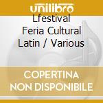 Lfestival Feria Cultural Latin / Various cd