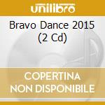 Bravo Dance 2015 (2 Cd) cd