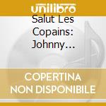 Salut Les Copains: Johnny Hallyday Vol.1 / Various (2 Cd) cd
