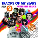 Bbc Radio 2 - Tracks Of My Years With Ken Bruce (2 Cd) cd