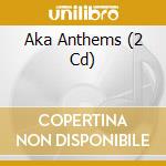 Aka Anthems (2 Cd) cd musicale di Various Artists