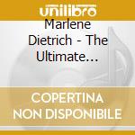 Marlene Dietrich - The Ultimate Collection (2 Cd) cd musicale di Dietrich/Bacharach/Spolia