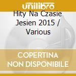 Hity Na Czasie Jesien 2015 / Various cd