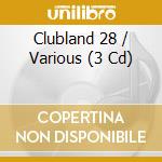 Clubland 28 / Various (3 Cd) cd
