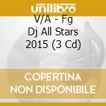 V/A - Fg Dj All Stars 2015 (3 Cd) cd