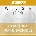 We Love Disney (2 Cd) cd musicale di Polystar