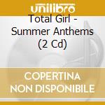 Total Girl - Summer Anthems (2 Cd) cd