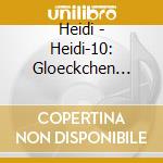 Heidi - Heidi-10: Gloeckchen Wird cd