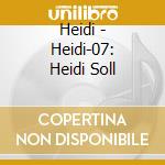 Heidi - Heidi-07: Heidi Soll cd