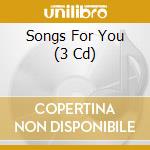 Songs For You (3 Cd) cd musicale di Various Artists