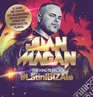 Juan Magan - The King Is Back cd musicale di Juan Magan