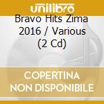 Bravo Hits Zima 2016 / Various (2 Cd) cd musicale