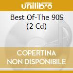 Best Of-The 90S (2 Cd) cd