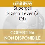 Supergeil !-Disco Fever (3 Cd) cd