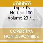 Triple J's Hottest 100 Volume 23 / Various (2 Cd)