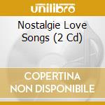 Nostalgie Love Songs (2 Cd) cd musicale di Universal Music