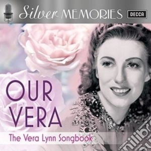 Vera Lynn - Silver Memories:Our Vera cd musicale di Vera Lynn