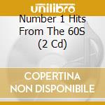 Number 1 Hits From The 60S (2 Cd) cd
