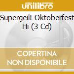 Supergeil!-Oktoberfest Hi (3 Cd) cd musicale