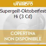 Supergeil!-Oktoberfest Hi (3 Cd) cd