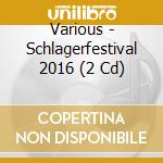 Various - Schlagerfestival 2016 (2 Cd) cd