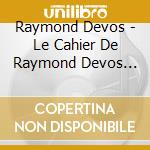 Raymond Devos - Le Cahier De Raymond Devos (Cd+Dvd)
