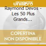 Raymond Devos - Les 50 Plus Grands Sketches (Cd+Dvd) cd musicale di Devos, Raymond