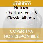 Motown Chartbusters - 5 Classic Albums cd musicale di Motown Chartbusters