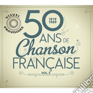 50 Ans De La Chanson - Francaise Vol.2 (4 Cd) cd musicale di 50 Ans De La Chanson