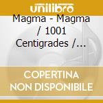 Magma - Magma / 1001 Centigrades / Mekanik (4 Cd) cd musicale di Magma
