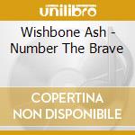Wishbone Ash - Number The Brave cd musicale di Wishbone Ash