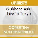 Wishbone Ash - Live In Tokyo cd