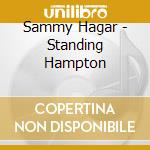Sammy Hagar - Standing Hampton cd musicale di Sammy Hagar